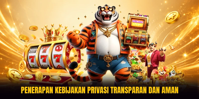 Penerapan Kebijakan Privasi transparan dan aman